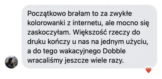 Opinia czytelniczki: Początkowo brałam to za zwykłe kolorowanki z internetu, ale mocno się zaskoczyłam — do wakacyjnego Dobble wracaliśmy jeszcze wiele razy.